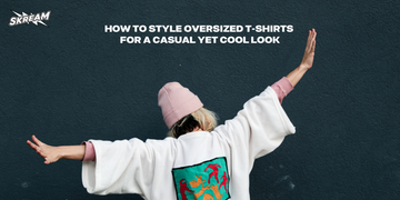 How to Style Oversized T-Shirts for a Casual Yet Cool Look