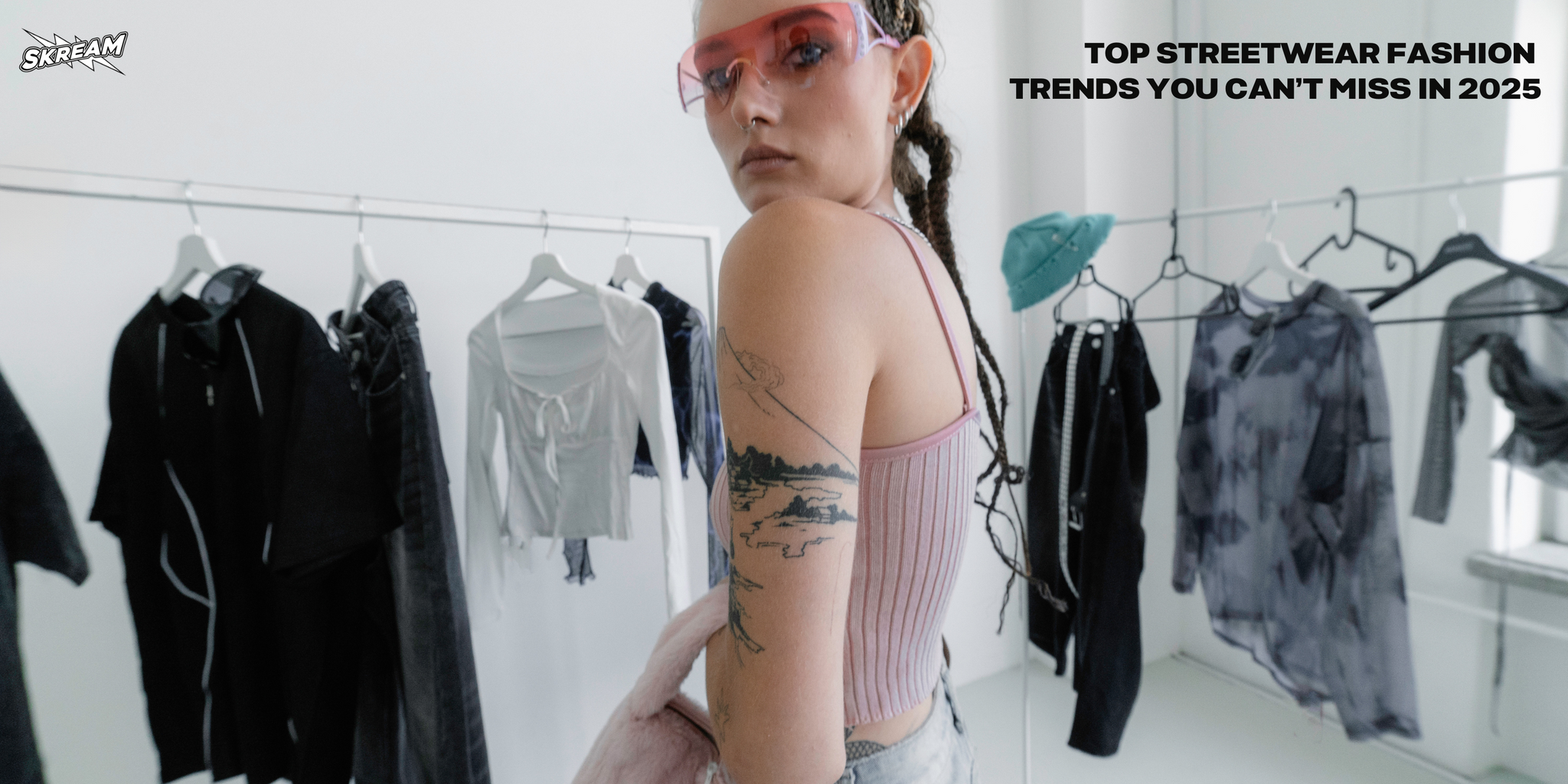 Top Streetwear Fashion Trends You Can’t Miss in 2025