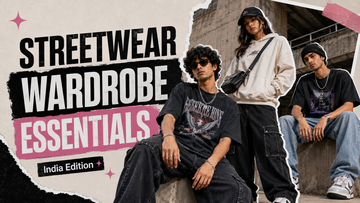 Magazine-style streetwear wardrobe essentials in India featuring oversized graphic tees, hoodie, baggy pants and accessories